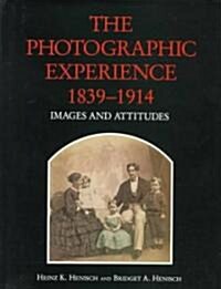 The Photographic Experience 1839-1914 (Hardcover)