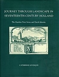 Journey Through Landscape in Seventeenth-Century Holland (Hardcover)