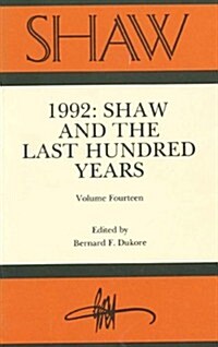 Shaw: The Annual of Bernard Shaw Studies, Vol. 14: Shaw and the Last Hundred Years (Library Binding)