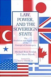 Law, Power, and the Sovereign State: The Evolution and Application of the Concept of Sovereignty (Paperback)