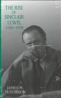 The Rise of Sinclair Lewis, 1920-1930 (Hardcover)