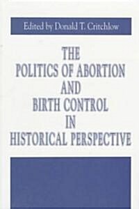 The Politics of Abortion and Birth Control in Historical Perspective (Paperback)