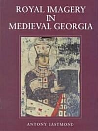 Royal Imagery in Medieval Georgia (Hardcover)