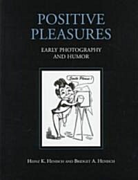 Positive Pleasures: Early Photography and Humor (Hardcover)