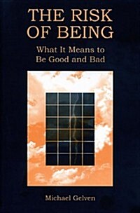 The Risk of Being: What It Means to Be Good and Bad (Paperback)