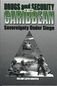 Drugs and Security in the Caribbean: Sovereignty Under Siege (Paperback)