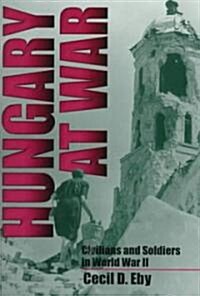 Hungary at War: Civilians and Soldiers in World War II (Hardcover)