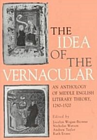 The Idea of the Vernacular: An Anthology of Middle English Literary Theory, 1280-1520 (Paperback)