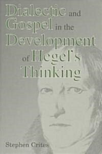 Dialectic and Gospel in the Development of Hegels Thinking (Hardcover)