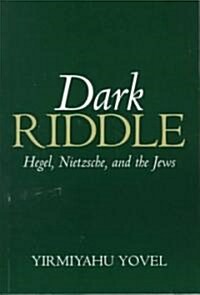 Dark Riddle: Hegel, Nietzsche, and the Jews (Paperback)