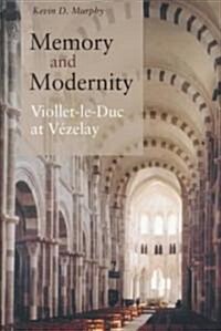Memory and Modernity: Viollet-Le-Duc at V?elay (Hardcover)
