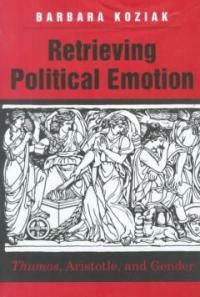 Retrieving political emotion : thumos, Aristotle, and gender