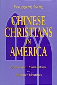 Chinese Christians in America: Conversion, Assimilation, and Adhesive Identities (Paperback)