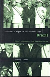 The Political Right in Postauthoritarian Brazil: Elites, Institutions, and Democratization (Paperback)