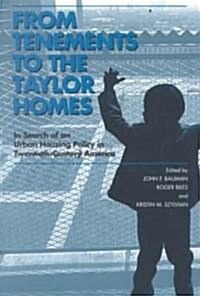 From Tenements to the Taylor Homes: In Search of an Urban Housing Policy in Twentieth-Century America (Paperback)