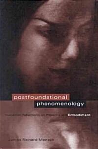 Postfoundational Phenomenology: Husserlian Reflections on Presence and Embodiment (Hardcover)