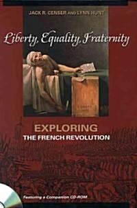 Liberty, Equality, Fraternity: Exploring the French Revolution (Paperback)