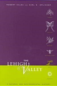 The Lehigh Valley: A Natural and Environmental History (Paperback)