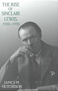The Rise of Sinclair Lewis, 1920 1930 (Paperback, Revised)