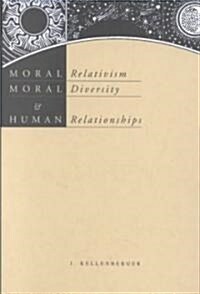 Moral Relativism, Moral Diversity, and Human Relationships (Hardcover)