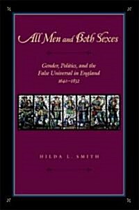 All Men and Both Sexes: Gender, Politics, and the False Universal in England, 1640-1832 (Hardcover)