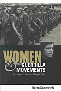 Women & Guerrilla Movements: Nicaragua, El Salvador, Chiapas, Cuba (Paperback)