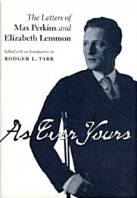 As Ever Yours: The Letters of Max Perkins and Elizabeth Lemmon (Hardcover)