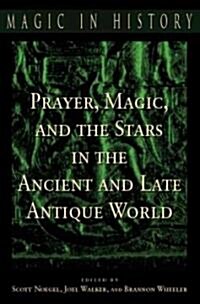 Prayer, Magic, and the Stars in the Ancient and Late Antique World (Paperback)