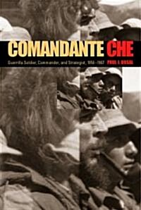 Comandante Che: Guerrilla Soldier, Commander, and Strategist, 1956-1967 (Paperback)