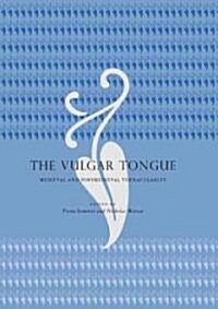 The Vulgar Tongue: Medieval and Postmedieval Vernacularity (Hardcover)