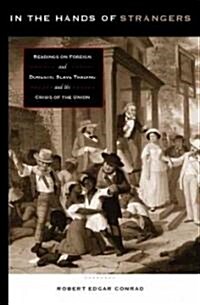 In the Hands of Strangers: Readings on Foreign and Domestic Slave Trading and the Crisis of the Union (Paperback)