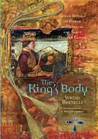 The Kings Body: Sacred Rituals of Power in Medieval and Early Modern Europe (Paperback)