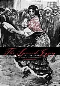 The Spanish Gypsy: The History of a European Obsession (Hardcover)