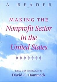 Making the Nonprofit Sector in the United States: A Reader (Paperback)