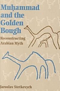 Muhammad and the Golden Bough: Reconstructing Arabian Myth (Paperback)