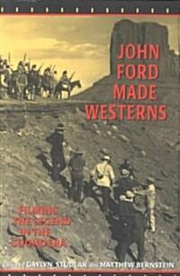 John Ford Made Westerns: Filming the Legend in the Sound Era (Paperback, 9)