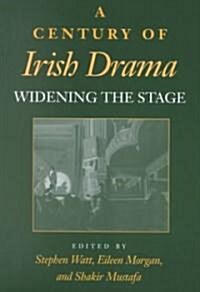 A Century of Irish Drama: Widening the Stage (Paperback)