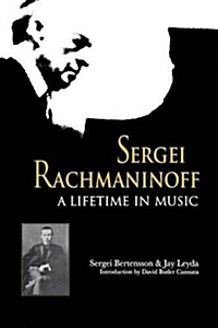 Sergei Rachmaninoff: A Lifetime in Music (Paperback)