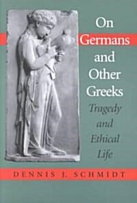 On Germans and Other Greeks: Tragedy and Ethical Life (Paperback)