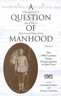 A Question of Manhood: A Reader in U.S. Black Mens History and Masculinity (Paperback)