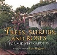 Trees, Shrubs, and Roses for Midwest Gardens (Paperback)