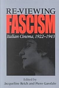 Re-Viewing Fascism: Italian Cinema, 1922-1943 (Paperback)