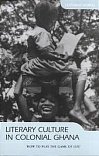 Literary Culture in Colonial Ghana (Paperback)