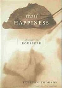 Frail Happiness: An Essay on Rousseau (Paperback, Revised)