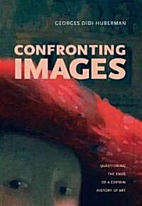 Confronting Images: Questioning the Ends of a Certain History of Art (Paperback)