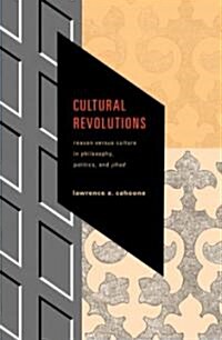 Cultural Revolutions: Reason Versus Culture in Philosophy, Politics, and Jihad (Hardcover)