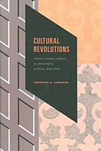 Cultural Revolutions: Reason Versus Culture in Philosophy, Politics, and Jihad (Paperback)