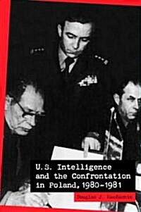 U.S. Intelligence and the Confrontation in Poland, 1980-1981 (Paperback)