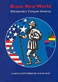 Brave New World: Rhinelanders Conquer America (Paperback)