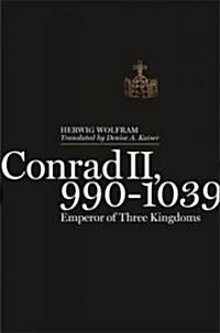 Conrad II, 990-1039: Emperor of Three Kingdoms (Hardcover)
